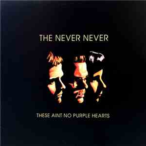 The Never Never - These Aint No Purple Hearts mp3 album