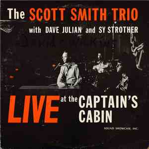 The Scott Smith Trio With Dave Julian  And Sy Strother - Live At The Captain's Cabin mp3 album