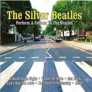 The Silver Beatles  - Perform A Tribute To The Beatles mp3 album