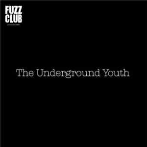 The Underground Youth - Fuzz Club Sessions No. 7 mp3 album