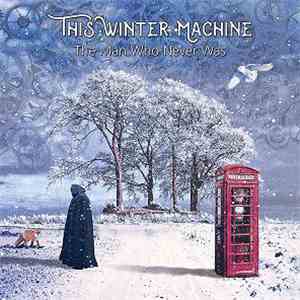 This Winter Machine - The Man Who Never Was mp3 album