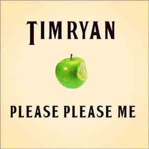 Tim Ryan  - Please Please Me mp3 album
