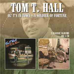 Tom T. Hall - Ol' T's in Town / A Soldier Of Fortune mp3 album