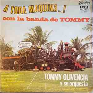 Tommy Olivencia Y Su Orquesta con sus cantantes: Paquito Guzman y Sammy El Rolo" Gonzalez - A Toda Maquina Con La Banda De Tommy..! mp3 album