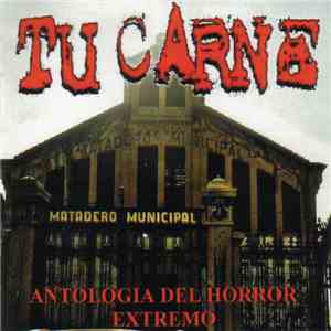 Tu Carne - Antologia Del Horror Extremo mp3 album