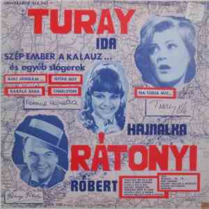 Turay Ida, Rátonyi Hajnalka, Rátonyi Róbert - Szép Ember A Kalauz... És Egyéb Slágerek mp3 album