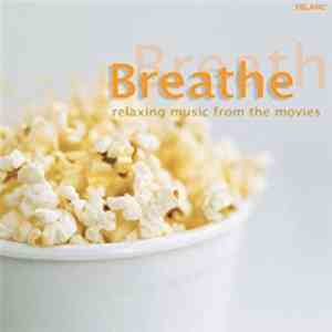 Various - Breathe - Relaxing Music From The Movies mp3 album