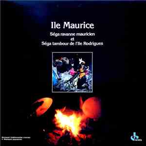 Various - Ile Maurice - Séga Ravanne Mauricien Et Séga Tambour De L'Ile Rodrigues mp3 album