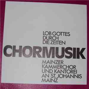 Various - Lob Gottes Durch Die Zeiten - Chormusik Aus St. Johannis Zu Mainz mp3 album