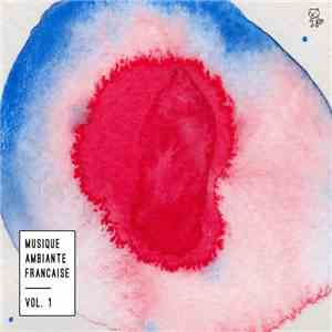 Various - Musique Ambiante Française - Vol. 1 mp3 album