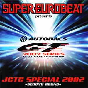 Various - Super Eurobeat Presents JGTC Special 2002 ~Second Round~ mp3 album