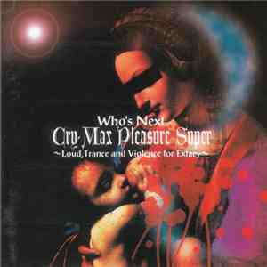 Various - Who's Next Cry-Max Pleasure Super ～Loud, Trance And Violence For Extacy～ mp3 album