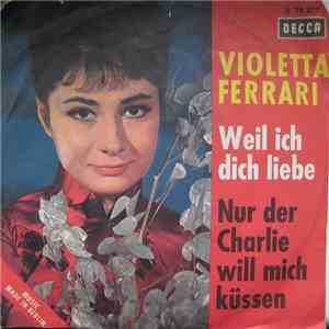 Violetta Ferrari - Weil Ich Dich Liebe / Nur Der Charlie Will Mich Küssen mp3 album