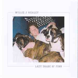 Willie J Healey - Lazy Shade Of Pink mp3 album