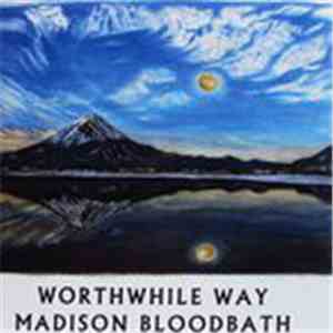 Worthwhile Way, Madison Bloodbath - The Moon In The Darkness mp3 album