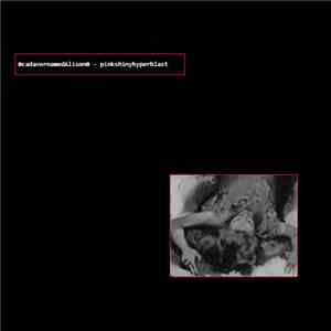 0cadavernamedAlison0 - Pinkshinyhyperblast mp3 album
