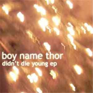 A Boy Named Thor - Didn't Die Young EP mp3 album