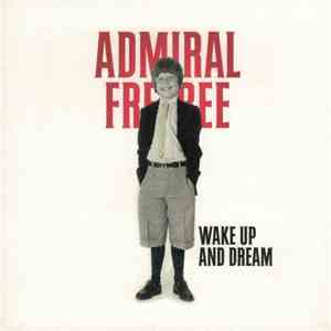 Admiral Freebee - Wake Up And Dream mp3 album