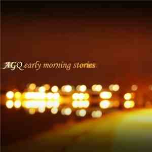 AGQ - Early Morning Stories mp3 album