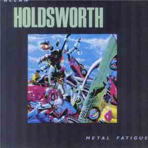 Allan Holdsworth With I.O.U.  - Metal Fatigue mp3 album