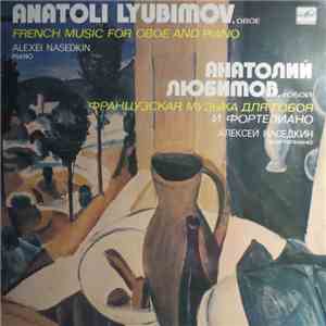 Anatoli Lyubimov, Aleksei Nasedkin - French Music For Oboe And Piano mp3 album
