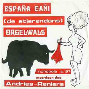 Andries & Reniers - España Cañi (De Stierendans) / Orgelwals mp3 album