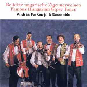 András Farkas Jr. & Ensemble - Beliebte Ungarische Zigeunerweisen / Famous Hungarian Gipsy Tunes mp3 album