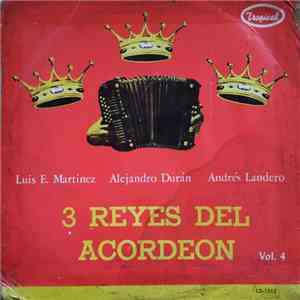 Andrés Landero, Luis Enrique Martínez, Alejandro Durán - 3 Reyes Del Acordeon Vol. 4 mp3 album