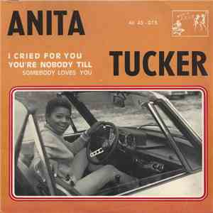 Anita Tucker - I Cried For You / You're Nobody Till Somebody Loves You mp3 album