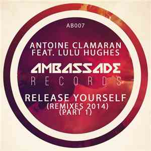 Antoine Clamaran, Lulu Hughes - Release Yourself (Remixes 2014, Pt. 1) mp3 album