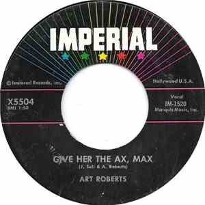 Art Roberts  - Give Her The Ax, Max mp3 album