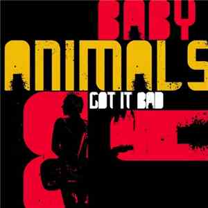 Baby Animals - Got It Bad mp3 album