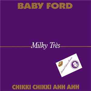 Baby Ford - Milky Très - Chikki Chikki Ahh Ahh mp3 album