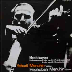 Beethoven - Yehudi Menuhin / Hephzibah Menuhin - Violinsonaten Op. 24 (Frühlingssonate) Und Op. 47 (Kreutzersonate) mp3 album