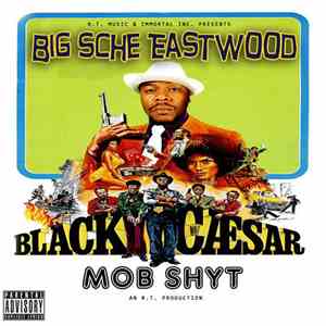 Big Sche Eastwood - Black Caesar Mob Shyt mp3 album