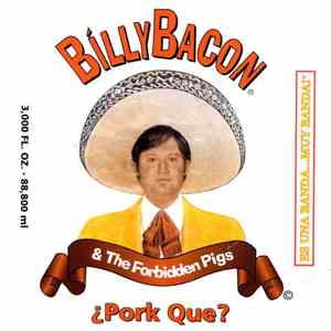 Billy Bacon & The Forbidden Pigs - ¿ Pork Que ? mp3 album