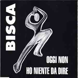 Bisca - Oggi Non Ho Niente Da Dire mp3 album