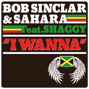 Bob Sinclar & Sahara  Feat. Shaggy - I Wanna mp3 album