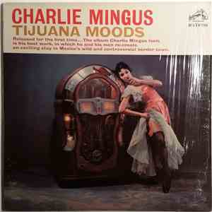 Charlie Mingus - Tijuana Moods mp3 album