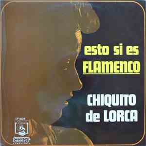 Chiquito De Lorca - Esto Si Es Flamenco mp3 album