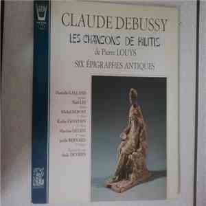 Claude Debussy - Les Chansons De Bilitis De Pierre Louÿs - Six Epigraphes Antiques mp3 album