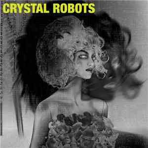 Crystal Robots - Crystal Robots mp3 album