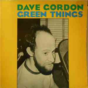 Dave Gordon  - Green Things mp3 album