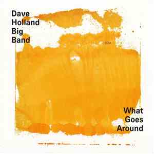 Dave Holland Big Band - What Goes Around mp3 album