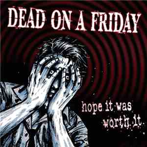 Dead On A Friday - Hope It Was Worth It mp3 album
