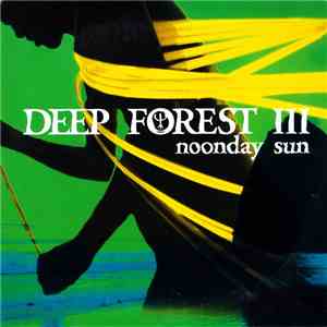 Deep Forest III - Noonday Sun mp3 album