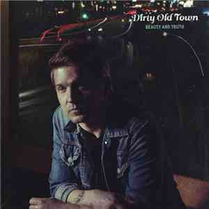Dirty Old Town - Beauty And Truth mp3 album