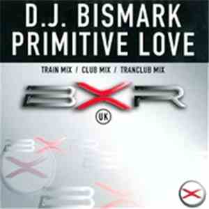 D.J. Bismark - Primitive Love mp3 album