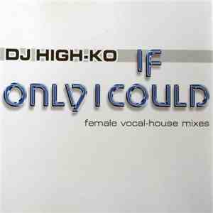 DJ High-Ko - If Only I Could mp3 album