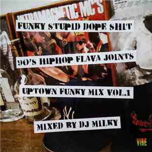 DJ Milky - Funky Stupid Dope Shit 90's Hiphop Flava Joints - Uptown Funky Mix Vol. 1 mp3 album